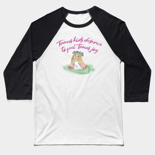 TRANS KIDS DESERVE TO FEEL TRANS JOY Baseball T-Shirt by remerasnerds